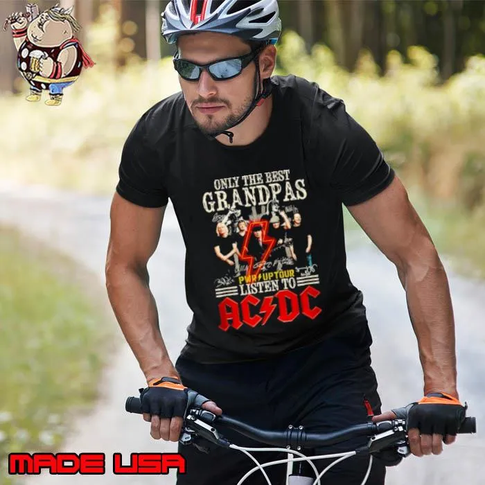 Only The Best Grandpa Listen To ACDC PWR Up tour Shirt Unisex