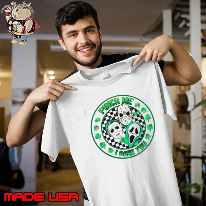 Pinch me I dare you horror movie St Patrick’s day shirt