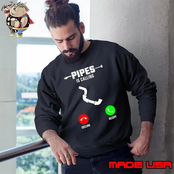 Pipes is calling decline accept plumber smartphone T-Shirt Sweatshirt