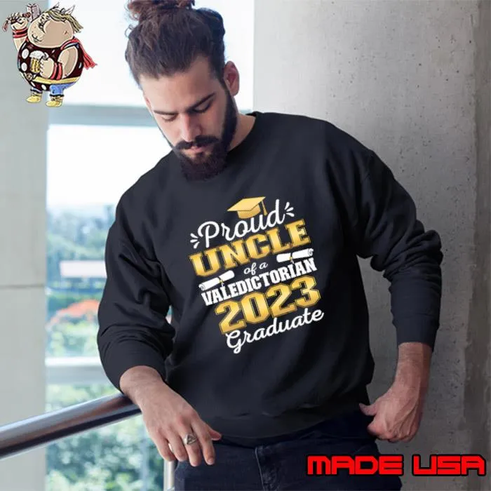 Proud Uncle of 2023 Valedictorian Class 2023 Graduate T-Shirt Sweatshirt