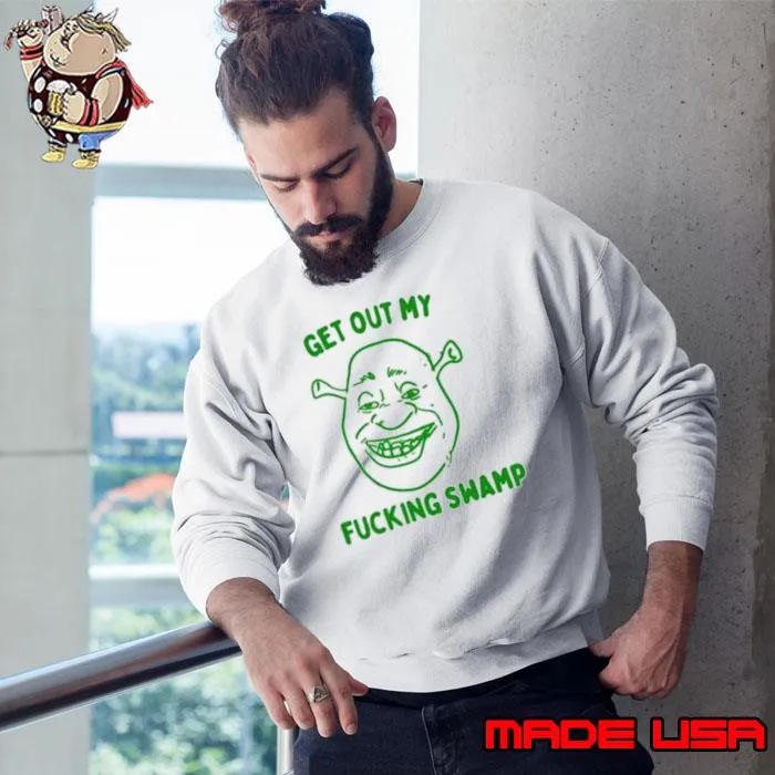 Shrek get out my fucking swamp shirt