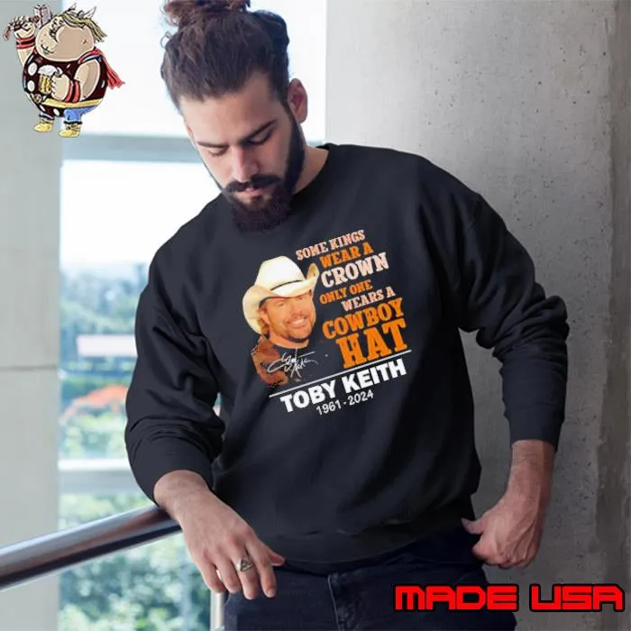 Some Kings Wear A Crown Only One Wears A Cowboy Hat Toby Keith 1961-2024 Signature s Sweatshirt