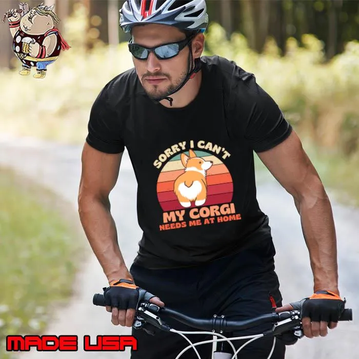 Sorry I Can't My Corgi Needs Me at Home Vintage Dog T-Shirt