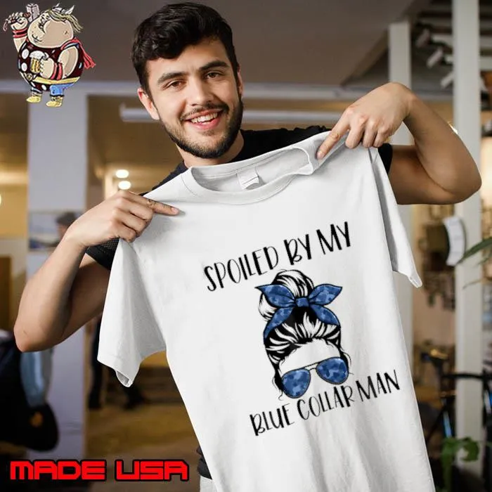 Spoiled By My Blue Collar Man Messy Bun T-Shirt Unisex