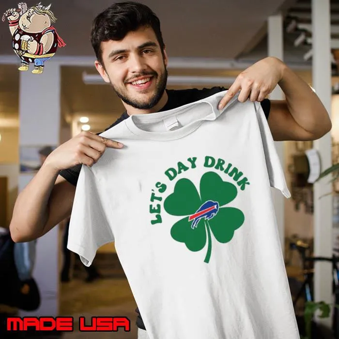St Patricks Day Lets Day Drink Buffalo Bills Shirt