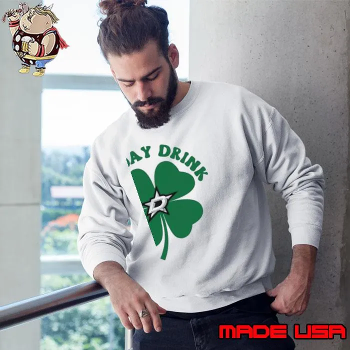 St Patricks Day Lets Day Drink Dallas Stars Shirt Sweatshirt