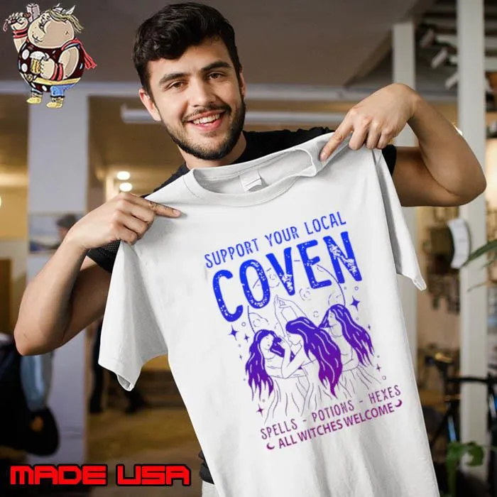 Support Your Local Coven Spells Potions Hexes All Witches Welcome T-Shirt