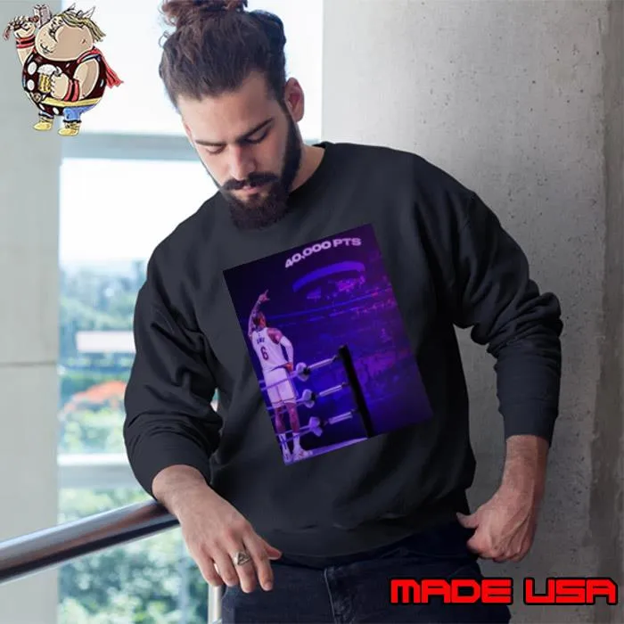 The King Lebron James Chase History Night With The First 40k Points In NBA History s Sweatshirt