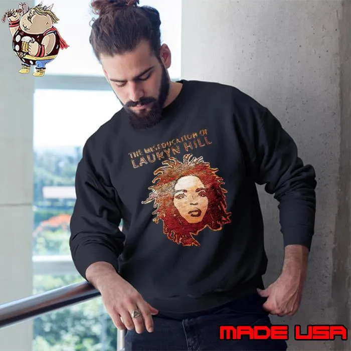 The Miseducation Of Lauryn Hill Badu's Legacy Today T-Shirt Sweatshirt