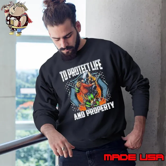 To protect life and property firefighter shirt