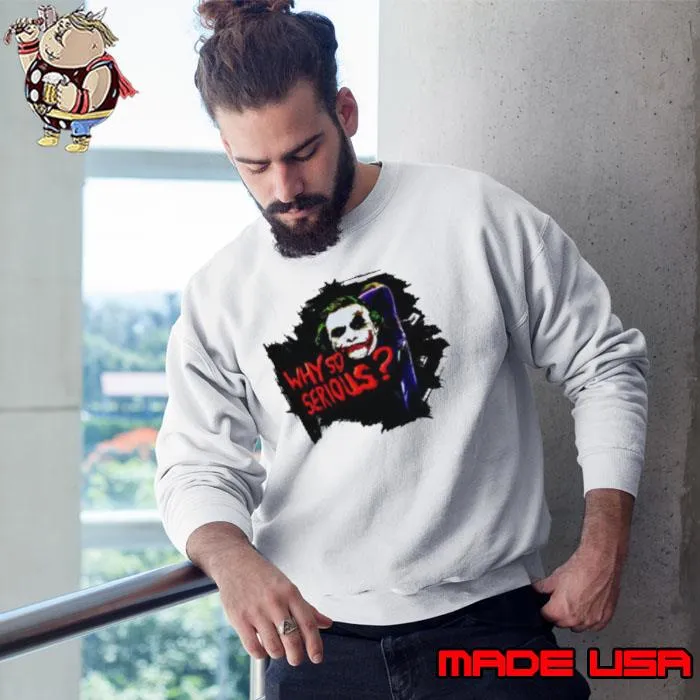 Top jokker Why So Serious s Sweatshirt