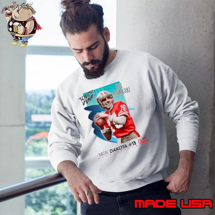 Touch Dump Football TOuch Dump Murray Moe Dakota T-Shirt Sweatshirt