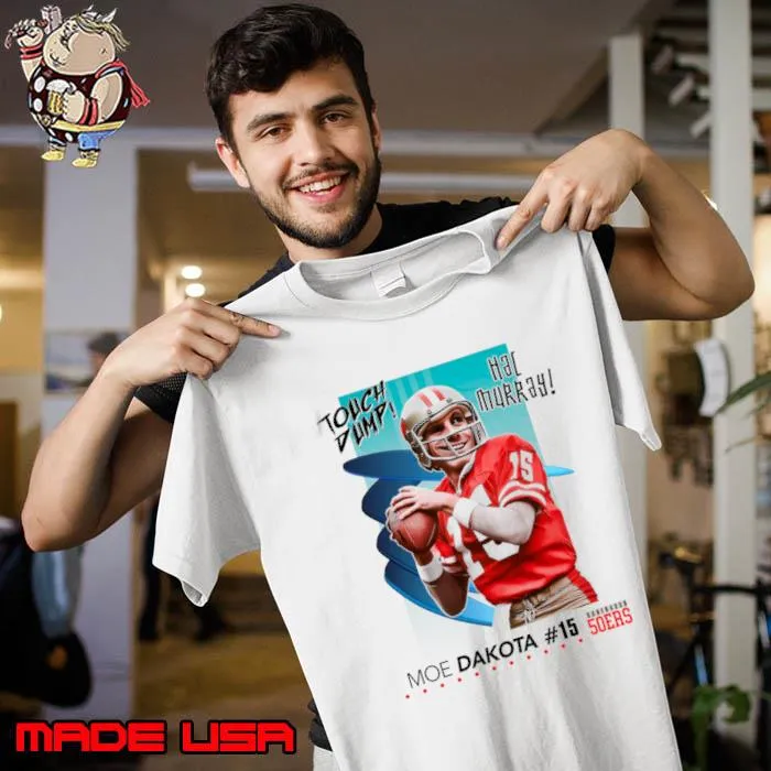 Touch Dump Football TOuch Dump Murray Moe Dakota T-Shirt Unisex