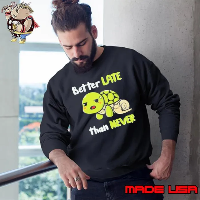 Turtle And Snail Tired Better Late Than Never s Sweatshirt