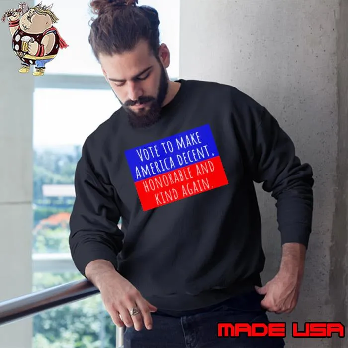 Vote to make America decent honorable and kind again shirt