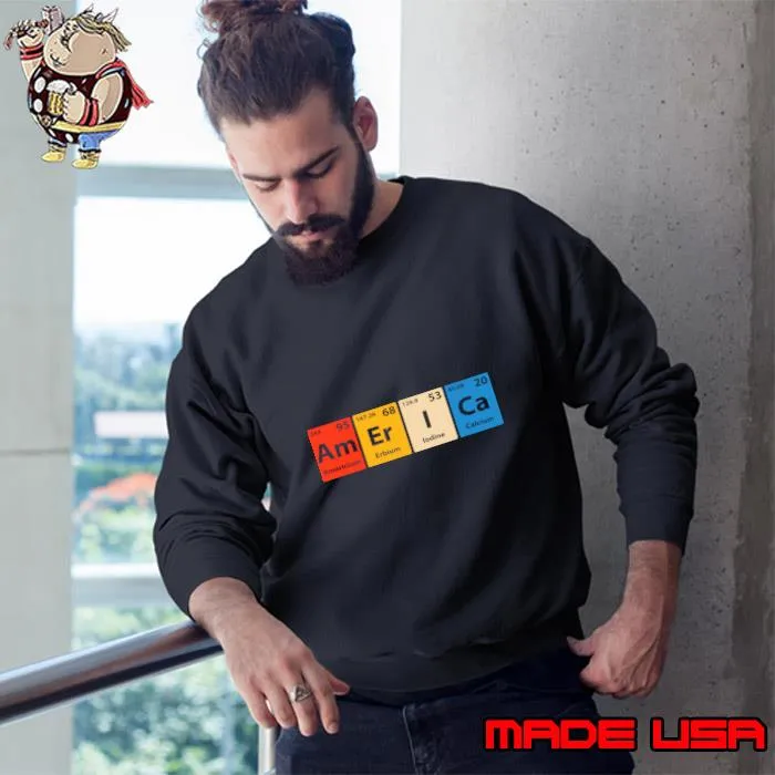 America(Am-Er-I-Ca Periodic Table Elements Spelling T-Shirt Sweatshirt