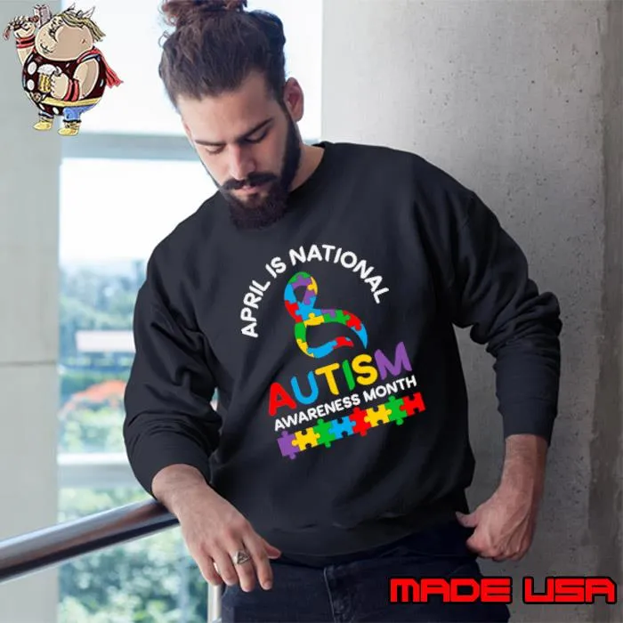 April is national autism awareness month T-Shirt Sweatshirt