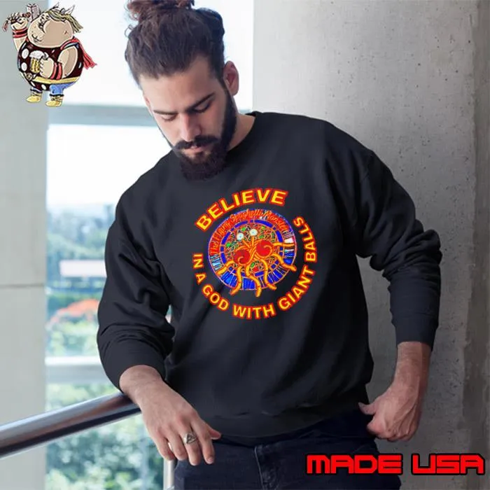 Believe in a God with giant balls the flying spaghetti monster s Sweatshirt