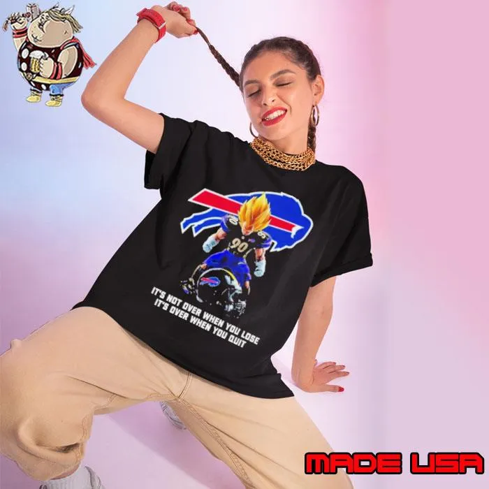 Buffalo Bills It Not Over When You Lose It Over When You Quit Shirt