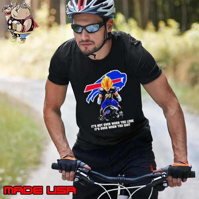 Buffalo Bills It Not Over When You Lose It Over When You Quit Shirt Unisex