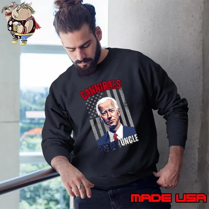 Cannibals Ate My Uncle Joe Biden American flag T-Shirt Sweatshirt