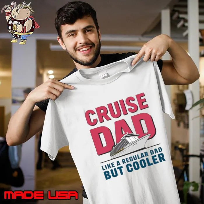 Cruise dad like regular dad but cooler T-Shirt Unisex