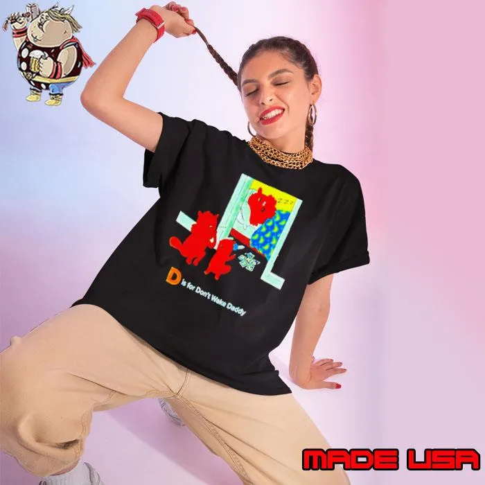 D is for don’t wake daddy shirt