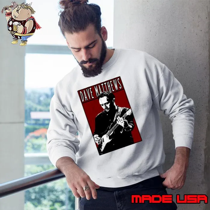 Dave Matthews Band American musician songwriter political activist T-Shirt Sweatshirt