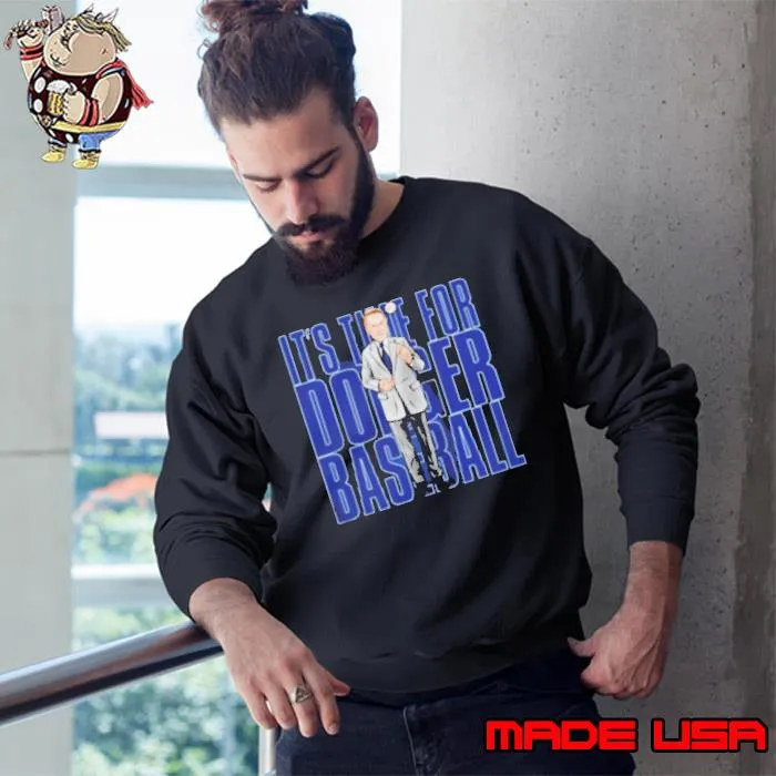Dodger Baseball Vin Scully It’s Time For Dodgers Baseball legend Shirt Sweatshirt