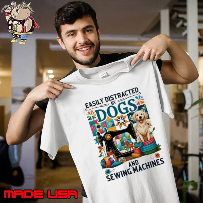 Easily distracted by dogs and sewing machines s Unisex