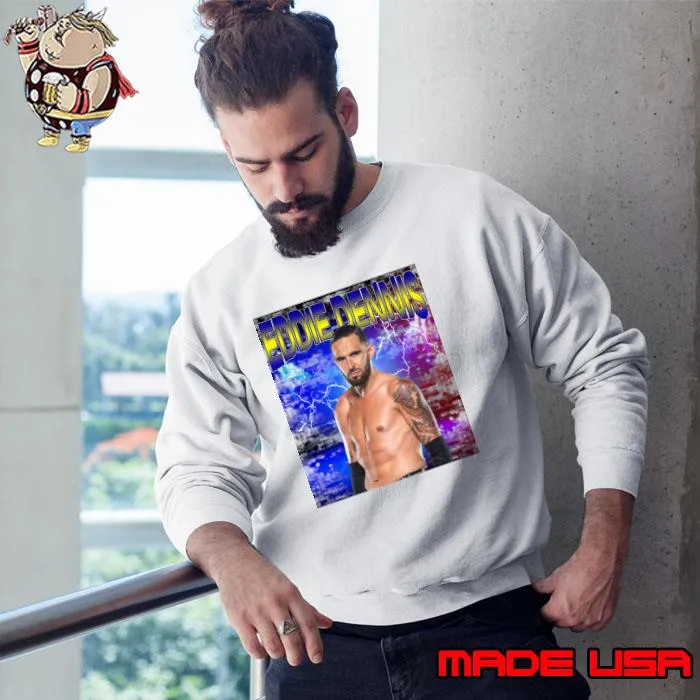 EDDIE DENNIS Welsh retired professional wrestler and former head teacher T-Shirt Sweatshirt
