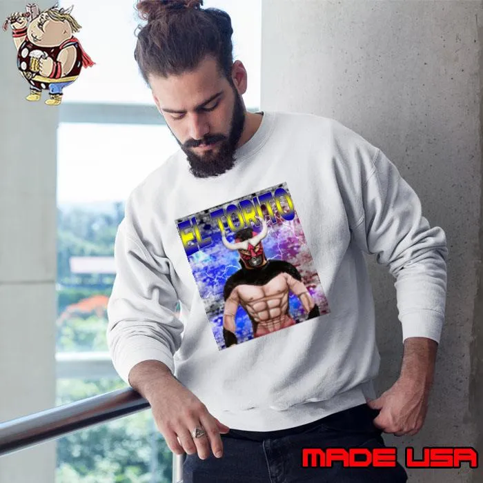 EL TORITO Mexican Luchador enmascarado masked professional wrestler T-Shirt Sweatshirt