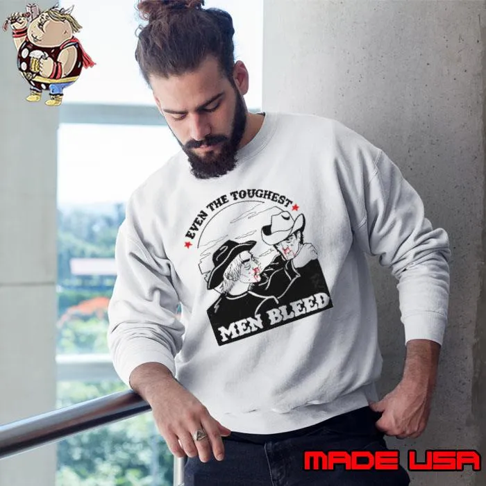 Even the toughest men bleed s Sweatshirt