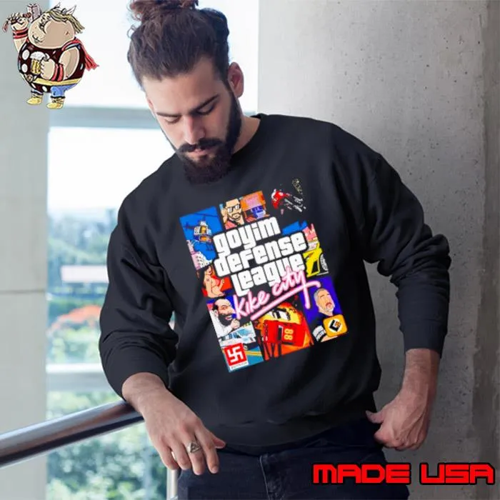 Goyim Defense League Kike City GTA parody s Sweatshirt