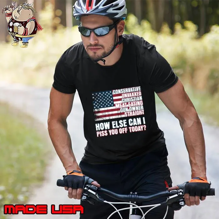 How Else Can I Piss You Off Today US Flag Unvaxxed Patriotic T-Shirt Unisex