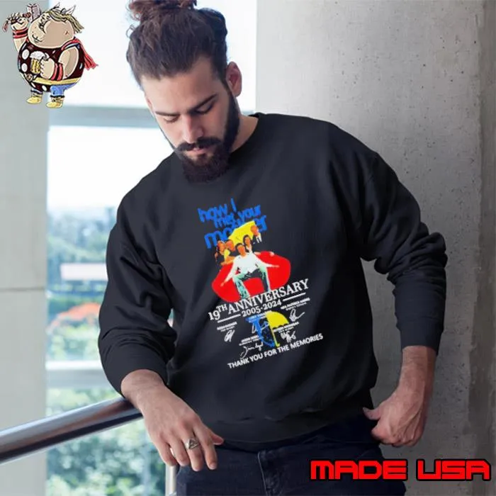 How I Met Your Mother 19th Anniversary 2005 2024 Thank You For The Memories Signature Shirt Sweatshirt