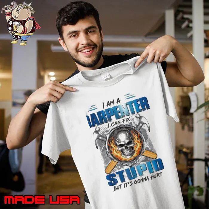 I am a carpenter stupid but it's gonna hurt skull s Unisex