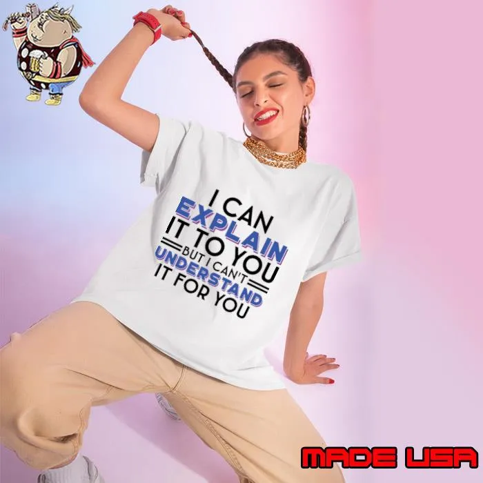 I Can't Understand It For You Engineer's Motto T-Shirt Ladies tee