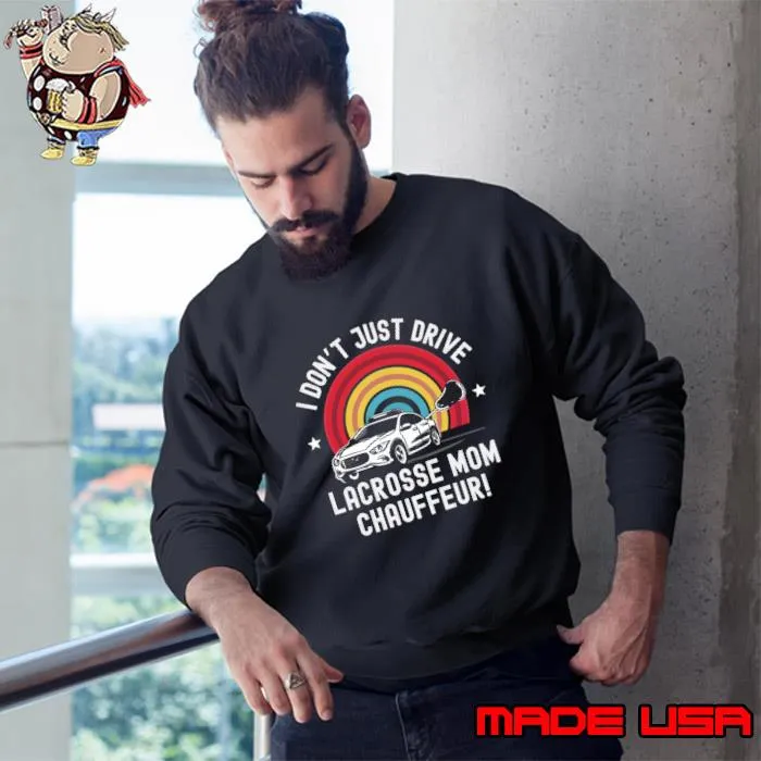 I don't just drive lacrosse mom chauffeur rainbow car T-Shirt