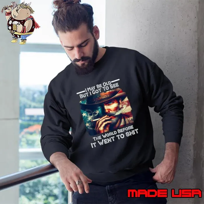 I May Be Old But Got To See The World Before It Went So Clint Eastwood Usa Flag T-Shirt Sweatshirt