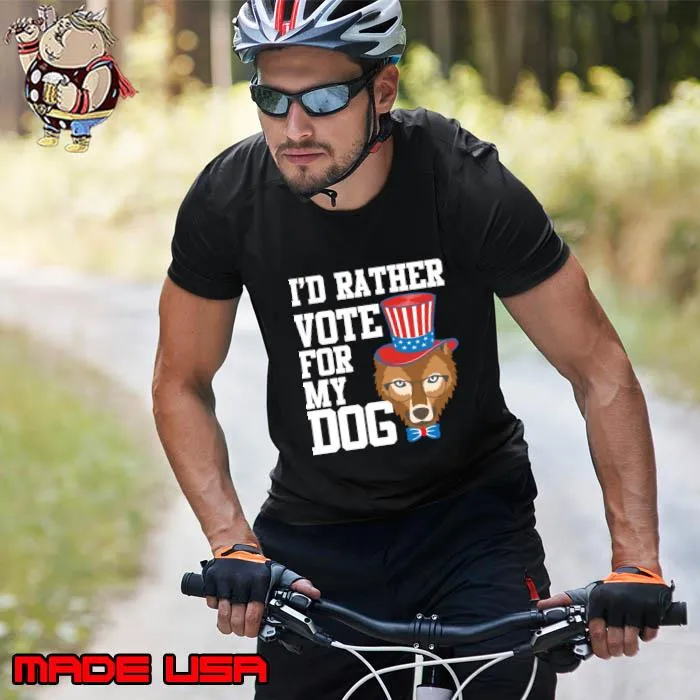 I'd Rather Vote For My Dog Pet Lover T-Shirt Unisex