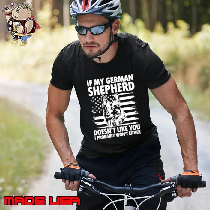 If German Shepherd Doesn't Like You I Probably Won't Either American Flag T-Shirt Unisex