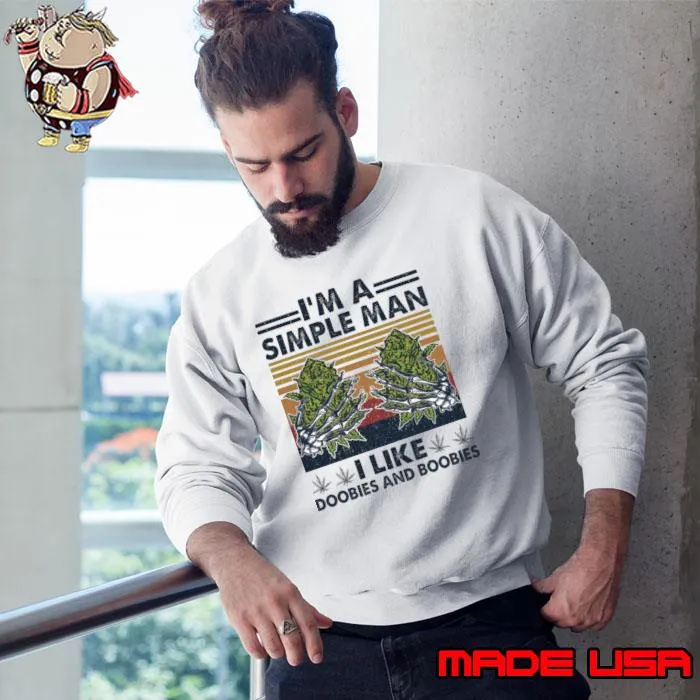 I'm A Simple Man I Like Doobies And Boobies Vintage T-Shirt Sweatshirt