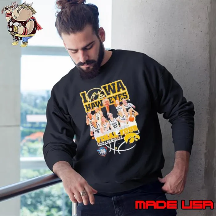 Iowa Hawkeyes 2024 Ncaa Women’s Final Four Shirt Sweatshirt