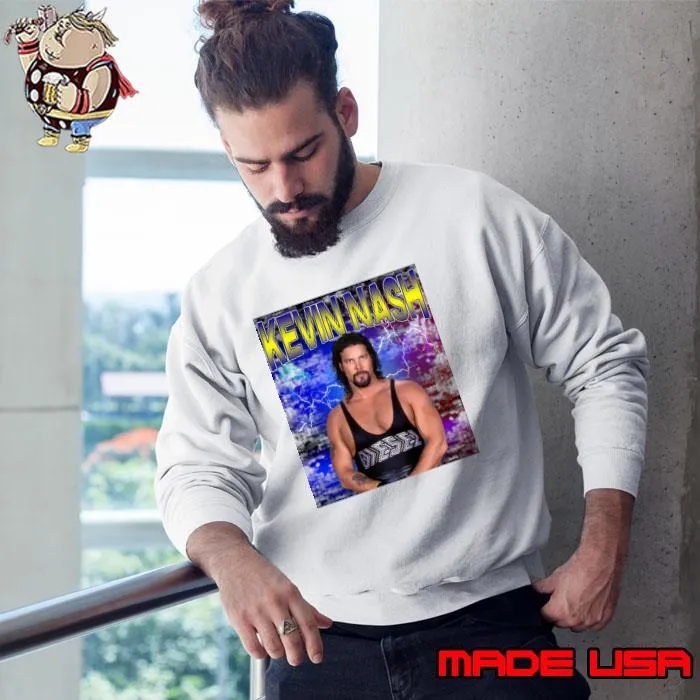 KEVIN NASH American retired professional wrestler, podcaster and actor T-Shirt Sweatshirt