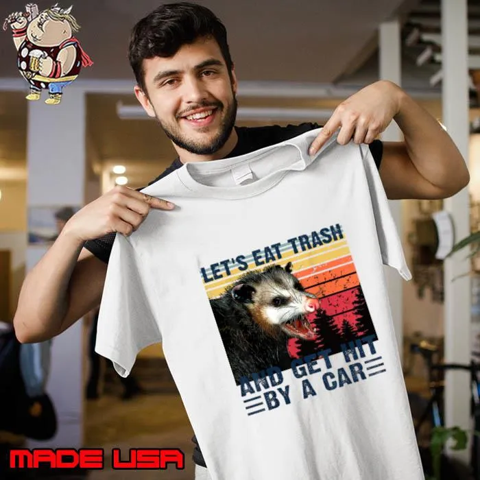 Let's Eat Trash Get Hit By A Car Vintage T-Shirt Unisex