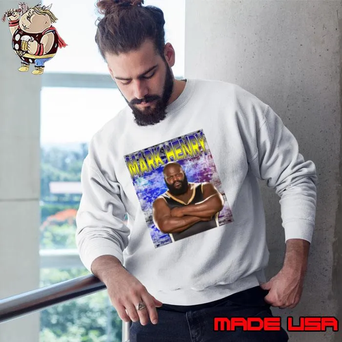 MARK HENRY Olympic weightlifter strongman and professional wrestler T-Shirt Sweatshirt