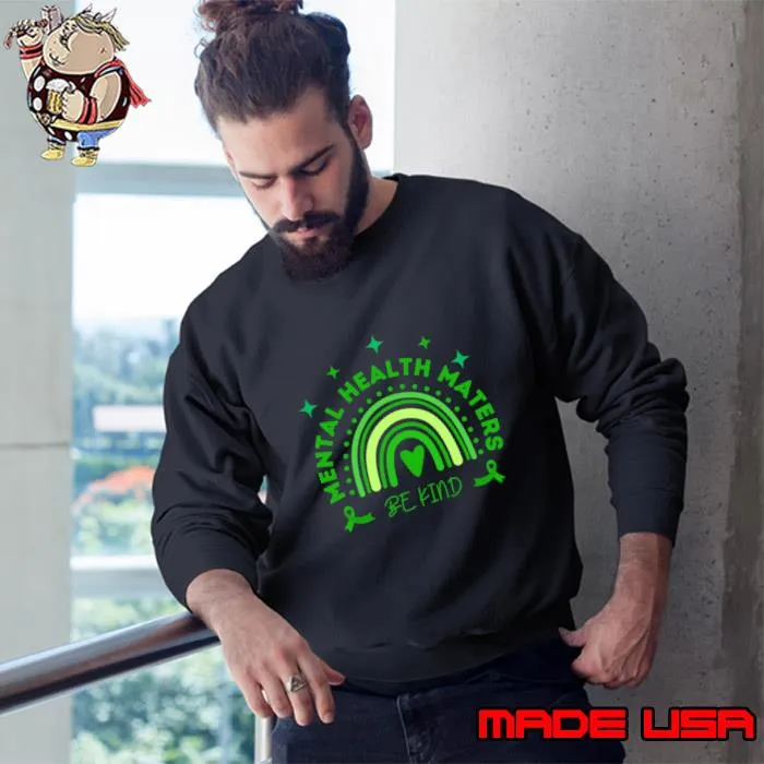 Mental health matters be kind T-Shirt Sweatshirt