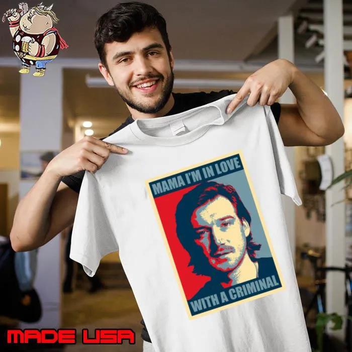 Morgan Mugshot April 2024 Mama I'm In Love With A Criminal Hope T-Shirt Unisex