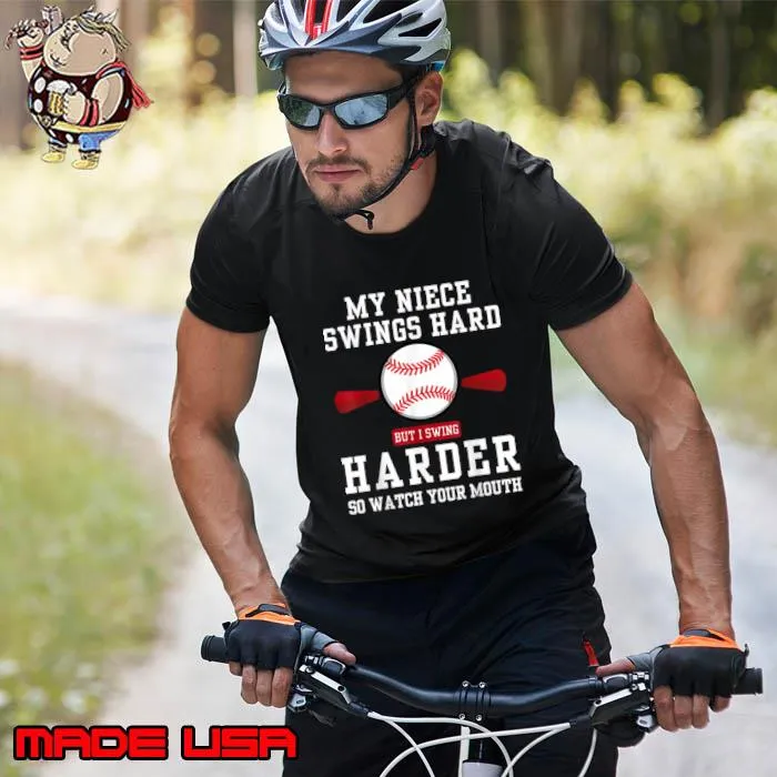 My Niece Swings Hard But I Swing Hard Watch Mouth Baseball T-Shirt Unisex